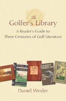 Hardcover The Golfer's Library: A Reader's Guide to Three Centuries of Golf Literature Book