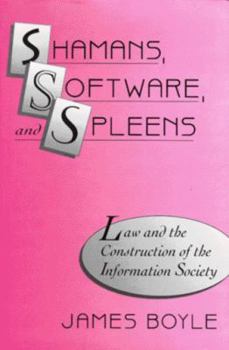 Hardcover Shamans, Software, and Spleens: Law and the Construction of the Information Society Book