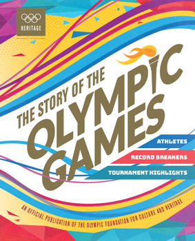 Hardcover Story of the Olympic Games: Athletes, Record Breakers, Tournament Highlights Book