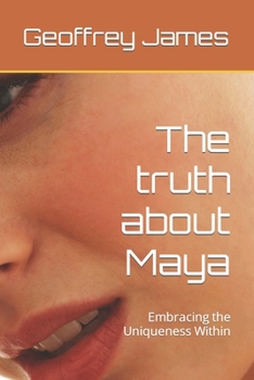 Paperback The truth about Maya: Embracing the Uniqueness Within Book