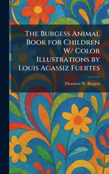 The Burgess Animal Book for Children W/ Color Illustrations by Louis Agassiz Fuertes