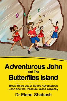 Paperback Adventurous John and The Butterflies Island (Book Three out of Series Adventerous John and The treasure Island Odyssey) Book