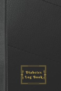 Diabetes Log Book: Weekly Diabetes Record for Blood Sugar, Insuline Dose, Carb Grams and Activity Notes | Daily 1-Year Glucose Tracker | Diabetes ... (54 Pages, 6” x 9”) (Diabetes Leather)
