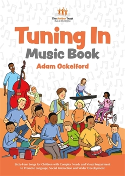 Paperback Tuning in Music Book: Sixty-Four Songs for Children with Complex Needs and Visual Impairment to Promote Language, Social Interaction and Wid Book