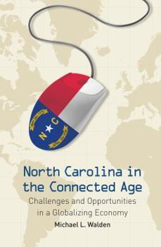 Hardcover North Carolina in the Connected Age: Challenges and Opportunities in a Globalizing Economy Book
