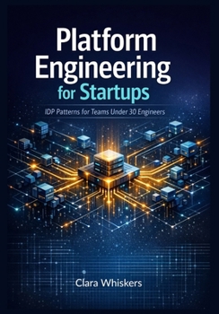 Paperback Platform Engineering for Startups: IDP Patterns for Teams Under 30 Engineers Book