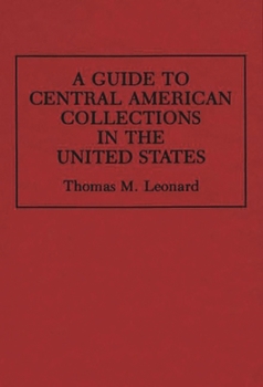 Hardcover A Guide to Central American Collections in the United States Book