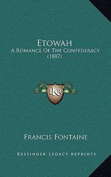 Paperback Etowah: A Romance Of The Confederacy (1887) Book