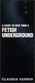 Paperback A Guide to New York's Fetish Underground Book