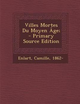 Paperback Villes Mortes Du Moyen Âge; - Primary Source Edition [French] Book