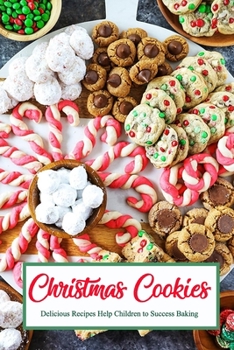 Paperback Christmas Cookies: Delicious Recipes Help Children to Success Baking: Gift for Christmas Book