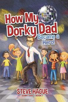Paperback How My Dorky Dad Became a Hero Book
