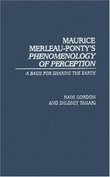 Hardcover Maurice Merleau-Ponty's Phenomenology of Perception: A Basis for Sharing the Earth Book