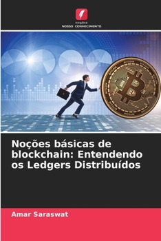 Paperback Noções básicas de blockchain: Entendendo os Ledgers Distribuídos [Portuguese] Book