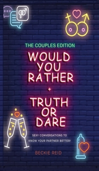 Hardcover Would You Rather + Truth Or Dare - Couples Edition Book