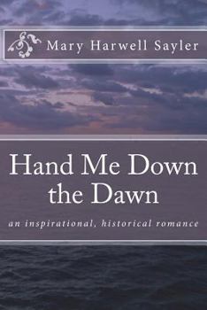 Paperback Hand Me Down the Dawn: an inspirational, historical romance [Large Print] Book