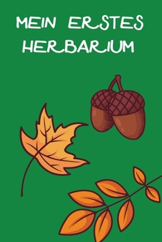 Paperback Mein Erstes Herbarium: Herbarium anlegen auf 118 Seiten [German] Book