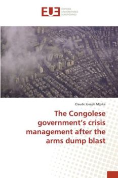 Paperback The Congolese government's crisis management after the arms dump blast Book