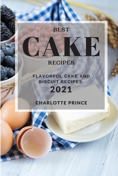 Paperback Best Cake Recipes 2021: Flavorful Cake and Biscuit Recipes Book