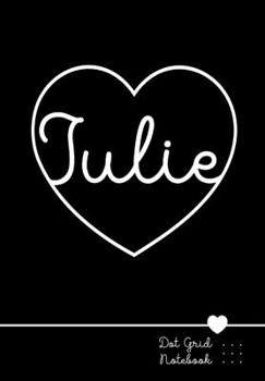 Paperback Julie Dot Grid Notebook: Punktraster Notizbuch Herz mit Namen 100 Seiten - Personalized Heart Name Journal Book