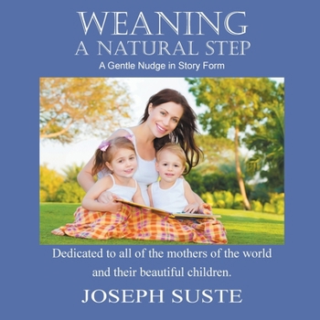 Paperback Weaning: A Natural Step: A Gentle Nudge in Story Form Book