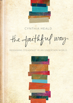 Hardcover The Faithful Way: Remaining Steadfast in an Uncertain World Book