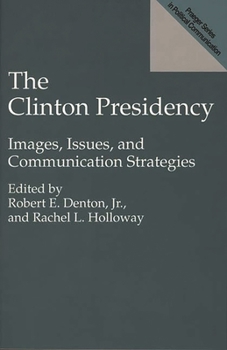 Paperback The Clinton Presidency: Images, Issues, and Communication Strategies Book