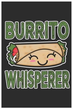 Paperback Burrito Whisperer: Cute Bill Reminder Paper, Awesome Burrito Funny Design Cute Kawaii Food / Journal Gift (6 X 9 - 120 Bill Reminder Pape Book