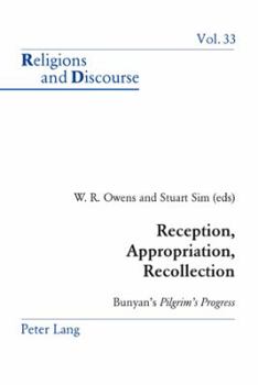 Reception, Appropriation, Recollection: Bunyan's Pilgrim's Progress - Book #33 of the Religions and Discourse