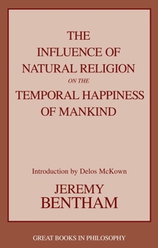 Paperback The Influence of Natural Religion on the Temporal Happiness of Mankind Book