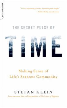 Paperback The Secret Pulse of Time: Making Sense of Life's Scarcest Commodity Book