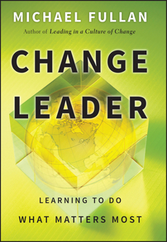 Hardcover Change Leader: Learning to Do What Matters Most Book