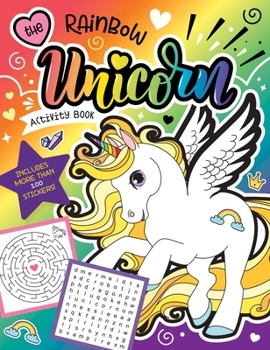 Paperback The Rainbow Unicorn Activity Book: Magical Games for Kids with Stickers! Book