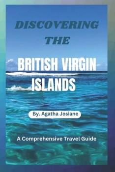 Paperback Discovering the British Virgin Islands 2023-2024: A Comprehensive Travel Guide Book