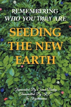 Paperback Seeding the New Earth: Remembering Who You Truly Are Book