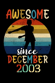 Awesome Since December 2003: Vintage Flossing Awesome Since 2003 December 16th Years Birthday Gifts Journal - December 16th Birthday Gifts for Boy ... Journal - Beautifully Decorated Inside!