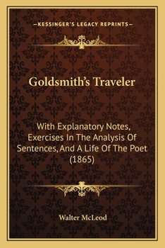 Paperback Goldsmith's Traveler: With Explanatory Notes, Exercises In The Analysis Of Sentences, And A Life Of The Poet (1865) Book