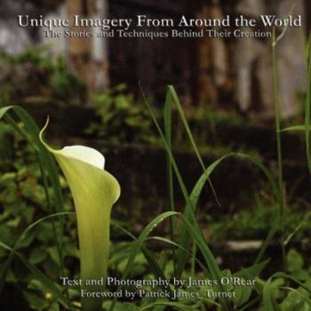 Paperback Unique Imagery from Around the World: Stories and Techniques Behind Their Creation Book
