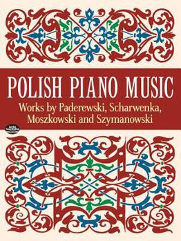 Paperback Polish Piano Music: Works by Paderewski, Scharwenka, Moszkowski and Szymanowski Book