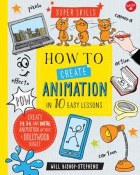 Hardcover How to Create Animation in 10 Easy Lessons: Create 2-D, 3-D, and Digital Animation Without a Hollywood Budget Book