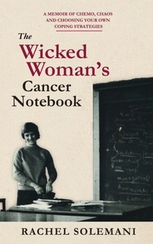 Hardcover The Wicked Woman's Cancer Notebook Book