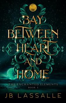 Paperback Bay Between Heart and Home (The Enchanted Elements) Book