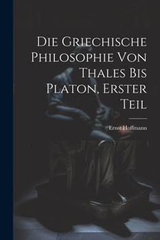 Paperback Die Griechische Philosophie von Thales bis Platon, Erster Teil [German] Book