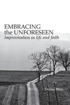 Paperback Embracing the Unforeseen: Improvisation in Life and Faith Book