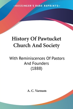 Paperback History Of Pawtucket Church And Society: With Reminiscences Of Pastors And Founders (1888) Book