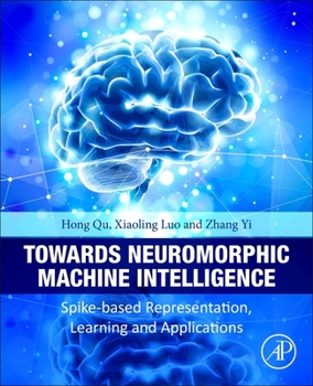 Paperback Towards Neuromorphic Machine Intelligence: Spike-Based Representation, Learning, and Applications Book