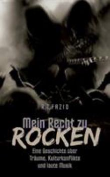 Paperback Mein Recht zu rocken: Eine Geschichte über Träume, Kulturkonflikte und laute Musik [German] Book