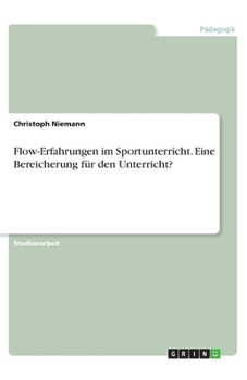 Paperback Flow-Erfahrungen im Sportunterricht. Eine Bereicherung für den Unterricht? [German] Book