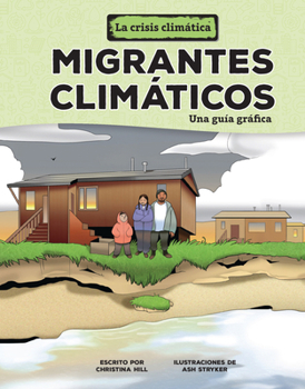 Migrantes Climáticos (Climate Migrants): Una Guía Gráfica (a Graphic Guide)