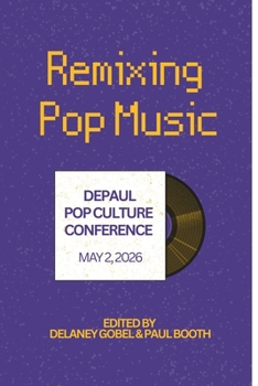 Remixing Pop Music: DePaul Pop Culture Conference